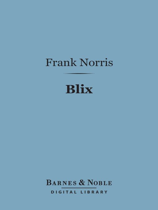 Title details for Blix (Barnes & Noble Digital Library) by Frank Norris - Available